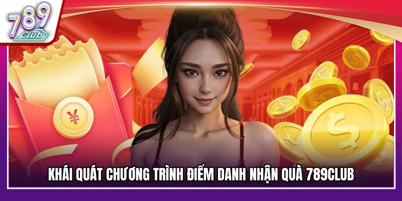 Sơ lược về sự kiện điểm danh nhận quà 789Club